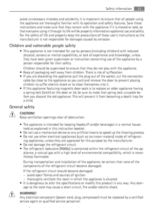 Page 23avoid unnecessary mistakes and accidents, it is important to ensure that all people using
the appliance are thoroughly familiar with its operation and safety features. Save these
instructions and make sure that they remain with the appliance if it is moved or sold, so
that everyone using it through its life will be properly informed on appliance use and safety.
For the safety of life and property keep the precautions of these users instructions as the
manufacturer is not responsible for damages caused by...