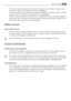 Page 47Premendo il tasto di azzeramento dellallarme è possibile interrompere il segnale acusti-
co, mentre lindicatore luminoso continuerà a lampeggiare.
Lallarme acustico si interrompe automaticamente quando la temperatura torna al valore
normale, mentre lindicatore luminoso continua a lampeggiare.
Premere il tasto di azzeramento dellallarme. Lindicatore di allarme luminoso si spegne e,
allo stesso tempo, lindicatore di temperatura del congelatore mostra per 5 secondi la tem-
peratura più alta raggiunta dal...