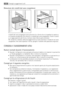 Page 50Rimozione dei cestelli dal vano congelatore
12
2
1
I cestelli del vano congelatore sono provvisti di un fermo che ne impedisce la caduta o
la rimozione accidentale. Per estrarre un cestello dal vano congelatore, tirarlo in avanti
e, al raggiungimento del fermo, inclinare verso lalto la parte anteriore.
Per reinserire il cestello, sollevarlo leggermente sul lato anteriore e introdurlo nel vano
congelatore. Una volta superato il fermo, spingere il cestello nella posizione originaria.
CONSIGLI E...