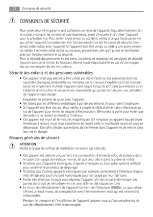 Page 22  CONSIGNES DE SÉCURITÉ
Pour votre sécurité et garantir une utilisation correcte de lappareil, lisez attentivement cet-
te notice, y compris les conseils et avertissements, avant dinstaller et dutiliser lappareil
pour la première fois. Pour éviter toute erreur ou accident, veillez à ce que toute personne
qui utilise lappareil connaisse bien son fonctionnement et ses fonctions de sécurité. Con-
servez cette notice avec lappareil. Si lappareil doit être vendu ou cédé à une autre person-
ne, veillez à...