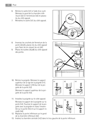 Page 406. Retirez le cache (b1) à laide dun outil.
Dévissez le gond de la charnière infé-
rieure (b2) et lentretoise (b3) et placez-
les du côté opposé.
7. Réinsérez le cache (b1) du côté opposé.
8. Inversez les crochets de fermeture de la
porte (d2,d3), placez-les du côté opposé
puis fixez-les en vissant les vis (d4).
9. Placez les butées (d5,d6) du côté opposé
des portes.
10. Retirez la poignée. Dévissez le support
supérieur de la tige de la poignée (h1).
Dévissez le support inférieur de la poi-
gnée de la...