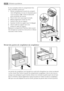 Page 30Si vous souhaitez retirer le compartiment fraî-
cheur, procédez comme suit :
1. Ouvrez complètement la porte du comparti-
ment réfrigérateur. Si vous ne réussissez pas à
ouvrir la porte à 180°, retirez le balconnet
porte-bouteilles de la porte.
2. Tirez le tiroir vers vous jusquà la butée.
3. Relevez légèrement lavant du tiroir.
4. Sortez le tiroir de son support.
5. Soulevez larrière du support pour le dégager.
6. Tirez le cadre du support vers vous.
7. Enlevez le cadre du support.
Replacez le...