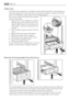 Page 10Chiller Zone
The Chiller Zone compartment is suitable for storing fresh food like fish, meat, seafood, be-
cause the temperature is lower here than in the rest of the fridge. It is placed in the lower
part of the refrigerator, directly above of the vegetable drawer.
If you wish to remove the Chiller Zone compart-
ment, do these steps:
1. Open the door of the refrigerator as wide as
possible. If you cannot open the door at an
angle of 180° because of a limit stop or any
other objects , remove the bottle...