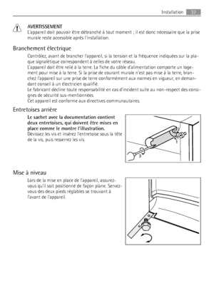 Page 37AVERTISSEMENT
Lappareil doit pouvoir être débranché à tout moment ; il est donc nécessaire que la prise
murale reste accessible après linstallation.
Branchement électrique
Contrôlez, avant de brancher lappareil, si la tension et la fréquence indiquées sur la pla-
que signalétique correspondent à celles de votre réseau.
Lappareil doit être relié à la terre. La fiche du câble dalimentation comporte un loge-
ment pour mise à la terre. Si la prise de courant murale nest pas mise à la terre, bran-
chez...