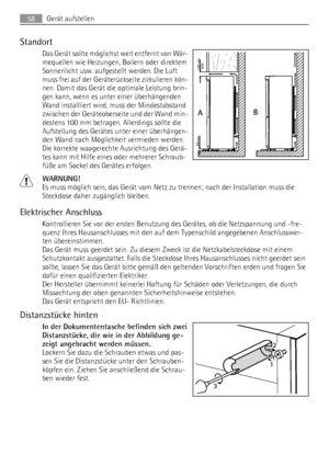 Page 58Standort
Das Gerät sollte möglichst weit entfernt von Wär-
mequellen wie Heizungen, Boilern oder direktem
Sonnenlicht usw. aufgestellt werden. Die Luft
muss frei auf der Geräterückseite zirkulieren kön-
nen. Damit das Gerät die optimale Leistung brin-
gen kann, wenn es unter einer überhängenden
Wand installliert wird, muss der Mindestabstand
zwischen der Geräteoberseite und der Wand min-
destens 100 mm betragen. Allerdings sollte die
Aufstellung des Gerätes unter einer überhängen-
den Wand nach...