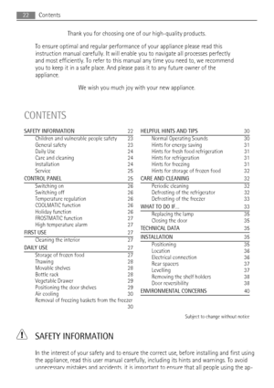 Page 22Thank you for choosing one of our high-quality products.
To ensure optimal and regular performance of your appliance please read this
instruction manual carefully. It will enable you to navigate all processes perfectly
and most efficiently. To refer to this manual any time you need to, we recommend
you to keep it in a safe place. And please pass it to any future owner of the
appliance.
We wish you much joy with your new appliance.
CONTENTS
SAFETY INFORMATION  22
Children and vulnerable people safety...