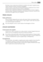 Page 47Premendo il tasto di azzeramento dellallarme è possibile interrompere il segnale acustico,
mentre lindicatore luminoso continuerà a lampeggiare.
Lallarme acustico si interrompe automaticamente quando la temperatura torna al valore
normale, mentre lindicatore luminoso continua a lampeggiare.
Premere il tasto di azzeramento dellallarme. Lindicatore di allarme luminoso si spegne e,
allo stesso tempo, lindicatore di temperatura del congelatore mostra per 5 secondi la tem-
peratura più alta raggiunta dal vano...