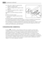 Page 6016. Rimuovere i tappini di copertura (h1).
Togliere la copertura (h2).
17. Svitare le maniglie (h3) e fissarle sul lato
opposto.
18. Reinserire la copertura (h2) e i tappini di
copertura (h1).
Effettuare un controllo finale per verificare
che:
• Tutte le viti siano serrate.
• La guarnizione magnetica aderisca allap-
parecchio.
• La porta si apra e si chiuda correttamente.
Se la temperatura ambiente è bassa (ad esempio in inverno), è possibile che la guarnizione
non aderisca perfettamente. In tal caso,...