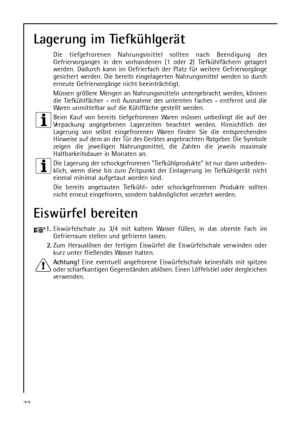 Page 2222
Lagerung im Tiefkühlgerät
Die tiefgefrorenen Nahrungsmittel sollten nach Beendigung des
Gefriervorganges in den vorhandenen (1 oder 2) Tiefkühlfächern gelagert
werden. Dadurch kann im Gefrierfach der Platz für weitere Gefriervorgänge
gesichert werden. Die bereits eingelagerten Nahrungsmittel werden so durch
erneute Gefriervorgänge nicht beeinträchtigt.
Müssen größere Mengen an Nahrungsmitteln untergebracht werden, können
die Tiefkühlfächer - mit Ausnahme des untersten Faches - entfernt und die
Waren...