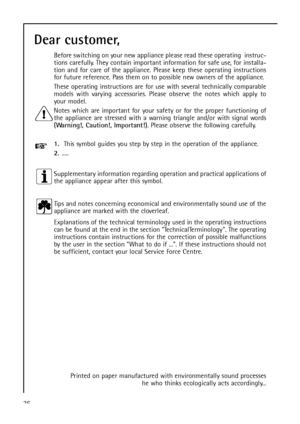 Page 3636
Dear customer,
Before switching on your new appliance please read these operating  instruc-
tions carefully. They contain important information for safe use, for installa-
tion and for care of the appliance. Please keep these operating instructions
for future reference. Pass them on to possible new owners of the appliance.
These operating instructions are for use with several technically comparable
models with varying accessories. Please observe the notes which apply to
your model.
Notes which are...