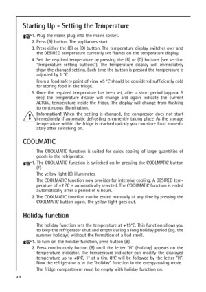 Page 4848
Starting Up - Setting the Temperature
1. Plug the mains plug into the mains socket.
2. Press (A) button. The appliances start.
3. Press either the (B) or (D) button. The temperature display switches over and
the DESIRED temperature currently set flashes on the temperature display. 
4. Set the required temperature by pressing the (B) or (D) buttons (see section
Temperature setting buttons). The temperature display will immediately
show the changed setting. Each time the button is pressed the...