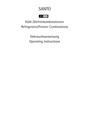 Page 1SANTO 
Kühl-/Gefrierkombinationen
Refrigerator/Freezer Combinations
Gebrauchsanweisung
Operating Instructions  
 