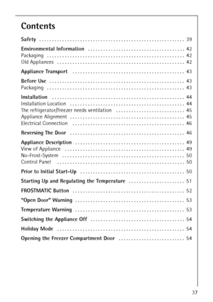 Page 337
Contents
Safety. . . . . . . . . . . . . . . . . . . . . . . . . . . . . . . . . . . . . . . . . . . . . . . . . . . . . . . . . 39
Environmental Information. . . . . . . . . . . . . . . . . . . . . . . . . . . . . . . . . . . . . . 42
Packaging . . . . . . . . . . . . . . . . . . . . . . . . . . . . . . . . . . . . . . . . . . . . . . . . . . . . . . 42
Old Appliances . . . . . . . . . . . . . . . . . . . . . . . . . . . . . . . . . . . . . . . . . . . . . . . . . . 42
Appliance Transport . . . . . ....