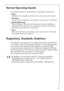 Page 3165
Normal Operating Sounds
The following noises are characteristic of refrigeration appliances:
Clicks
Whenever the compressor switches on or off, a click can be heard.
Humming
As soon as the compressor is in operation, you can hear it humming.
Bubbling/Splashing
When refrigerant flows into thin tubes, you can hear bubbling or 
splashing noises. Even after the compressor has been switched off, 
this noise can be heard for a short time. 
Noise 
When the ventilators are working a noise can be heard....