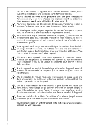 Page 22
Lors de sa fabrication, cet appareil a été construit selon des normes, direc-
tives et/ou décrets pour une utilisation sur le territoire français.
Pour la sécurité des biens et des personnes ainsi que pour le respect de
lenvironnement, vous devez dabord lire impérativement les préconisa-
tions suivantes avant toute utilisation de votre appareil.
Pour éviter tout risque de détérioration de lappareil, transportez-le dans sa
position dutilisation muni de ses cales de transport (selon modèle).
Au déballage...