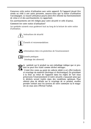 Page 33
Conservez cette notice dutilisation avec votre appareil. Si lappareil devait être
vendu ou cédé à une autre personne, assurez-vous que la notice dutilisation
laccompagne. Le nouvel utilisateur pourra alors être informé du fonctionnement
de celui-ci et des avertissements sy rapportant.
Ces avertissements ont été rédigés pour votre sécurité et celle dautrui.
Comment lire votre notice dutilisation?
Les symboles suivants vous guideront tout au long de la lecture de votre notice
dutilisation.
Instructions...