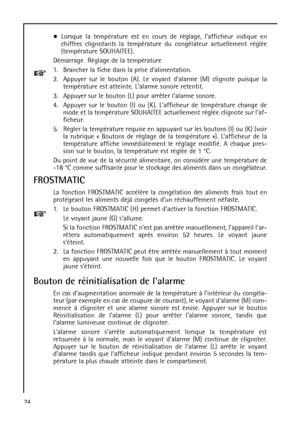 Page 2424Lorsque la température est en cours de réglage, lafficheur indique en
chiffres clignotants la température du congélateur actuellement réglée
(température SOUHAITEE).
Démarrage  Réglage de la température
1. Brancher la fiche dans la prise dalimentation.
2. Appuyer sur le bouton (A). Le voyant dalarme (M) clignote puisque la
température est atteinte. Lalarme sonore retentit.
3. Appuyer sur le bouton (L) pour arrêter lalarme sonore.
4. Appuyer sur le bouton (I) ou (K). Lafficheur de température change de...