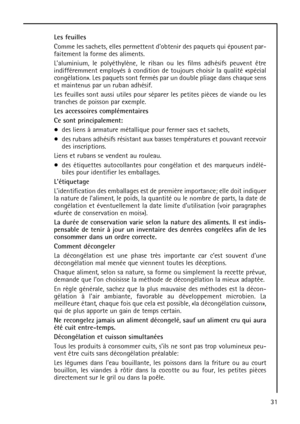 Page 3131
Les feuilles
Comme les sachets, elles permettent dobtenir des paquets qui épousent par-
faitement la forme des aliments.
Laluminium, le polyéthylène, le rilsan ou les films adhésifs peuvent être
indifféremment employés à condition de toujours choisir la qualité «spécial
congélation». Les paquets sont fermés par un double pliage dans chaque sens
et maintenus par un ruban adhésif.
Les feuilles sont aussi utiles pour séparer les petites pièces de viande ou les
tranches de poisson par exemple.
Les...
