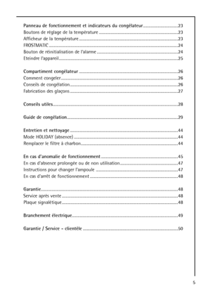 Page 55 Panneau de fonctionnement et indicateurs du congélateur...................................23
Boutons de réglage de la température ...............................................................................23
Afficheur de la température ...................................................................................................23
FROSTMATIC .................................................................................................................................24
Bouton de...