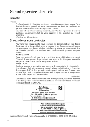 Page 5050
Garantie/service-clientèle
Garantie
France
Conformément à la Législation en vigueur, votre Vendeur est tenu, lors de lacte
dachat de votre appareil, de vous communiquer par écrit les conditions de
garantie et sa mise en oeuvre appliquées sur celui-ci.
Sous son entière initiative et responsabilité, votre Vendeur répondra à toutes vos
questions concernant lachat de votre appareil et les garanties qui y sont
attachées.
Nhésitez pas à le contacter.
Si vous devez nous contacter
Pour tenir nos engagements,...