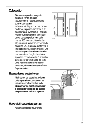 Page 3535

 



Colocação
Coloque o aparelho longe de
qualquer fonte de calor
(aquecimento, fogões, ou raios
solares demasiado
intensos).Verifique que nas parses
posterior, superior e inferior o ar
pode circular livremente. Para um
melhor funcionamento verifique
que a parse superior têm pelo
menos 100 mm de distancia de
algum móvel suspenso por cima do
aparelho (A). A solução preferível é
indicada na Fig. B (sem móvel). Um
ou vários pés niveladores situados
na base têm a função de nivelar...