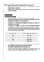 Page 3434
Remoção da protecção de transporte
Tanto o aparelho como algumas das peças do equipamento interior são
protegidos para o transporte.
 Remover todas as fitas adesivas, bem como as peças de almofadar, do
interior do aparelho.
Instalação
Local de instalação
O aparelho deverá ser instalado num local seco e bem arejado.
A temperatura ambiente influencia o consumo de energia eléctrica e o bom
funcionamento do aparelho. Por isso, o aparelho
– não deveria ser exposto à radiação directa do sol;
– não deveria...