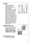 Page 3535

 



Colocação
Coloque o aparelho longe de
qualquer fonte de calor
(aquecimento, fogões, ou raios
solares demasiado
intensos).Verifique que nas parses
posterior, superior e inferior o ar
pode circular livremente. Para um
melhor funcionamento verifique
que a parse superior têm pelo
menos 100 mm de distancia de
algum móvel suspenso por cima do
aparelho (A). A solução preferível é
indicada na Fig. B (sem móvel). Um
ou vários pés niveladores situados
na base têm a função de nivelar...