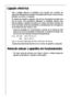 Page 3636
Ligação eléctrica
Para a ligação eléctrica é necessária uma tomada com contacto de
segurança, devidamente instalada. A protecção eléctrica por fusível terá que
perfazer, no mínimo, 10 amperes.
Se, depois de instalado o aparelho, não se tiver mais acesso à tomada, terá
que se tomar uma providência adequada na instalação eléctrica que
permita desligar o aparelho da rede (p. ex. fusível, interruptor protector de
linha, interruptor de corrente de defeito ou semelhantes, com uma abertura
de contactos de,...