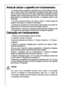 Page 4040
Antes de colocar o aparelho em funcionamento
1 Antes de conectar o aparelho à rede eléctrica e utilizá-lo pela primeira vez,
caso o mesmo tenha sido transportado na posição vertical, deixe-o de pé
por 30 minutos. Se ele, porém, tiver sido transportado na posição horizontal
(deitado), deixe-o de pé, antes de utilizá-lo, por 4 horas, afim de que o óleo
possa retornar ao compressor. Caso contrário, o compressor pode vir a ser
danificado.
1. Por favor, antes do primeiro uso, limpe o interior e todas as...