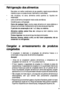 Page 4949
Congelar e armazenamento de produtos
congelados
O congelador é destinado à congelação de alimentos frescos e à
conservação a longo prazo de alimentos congelados
Atenção!
 Antes de se congelarem géneros alimentícios, a temperatura do
congelador tem de ser de -18 ° C ou ainda mais fria.
 É favor respeitar a capacidade de congelaç ã o indicada na placa de
características. A capacidade de congelaç ã o é a quantidade máxima de
produtos frescos que pode ser congelada dentro de um período de 24
horas. Se...