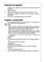 Page 5353
Descrição do aparelho
Se pretender pôr o aparelho fora de serviço por um período de tempo mais
prolongado:
1. Desligar o aparelho.
2. Retirar a ficha de ligaçã o à rede da tomada ou desconectar o fusível.
3. Descongelar o congelador e limpálo a fundo (ver capítulo Limpeza e
conservação).
4. Deixar, por fim, a porta aberta para evitar maus cheiros.
Limpeza e conservação
Por uma questão de higiene, o interior do aparelho e o seu equipa-mento
interior deveriam ser limpos regularmente.
Aviso!
 Durante a...