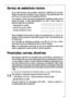 Page 5757
Serviço de assistência técnica
Se, em caso de avaria, não conseguir solucionar o problema com o auxílio
destas instruções de utilização, é favor dirigirse à casa especializada mais
próxima ou ao nosso serviço de assistência técnica. 
Uma listagem precisa das peças sobressalentes necessárias, poderá evitar
perdas de tempo e custos desnecessários. Por isso, é favor indicar os
seguintes dados do seu aparelho:
 Designação do modelo
 Número do produto (PNC)
 Número de fabrico (S-No.)
Estas indicações...