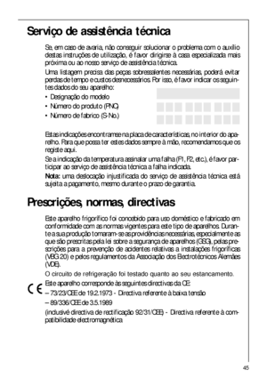 Page 4545
Serviço de assistência técnica
Se, em caso de avaria, não conseguir solucionar o problema com o auxílio
destas instruções de utilização, é favor dirigirse à casa especializada mais
próxima ou ao nosso serviço de assistência técnica. 
Uma listagem precisa das peças sobressalentes necessárias, poderá evitar
perdas de tempo e custos desnecessários. Por isso, é favor indicar os seguin-
tes dados do seu aparelho:
 Designação do modelo
 Número do produto (PNC)
 Número de fabrico (S-No.)
Estas indicações...