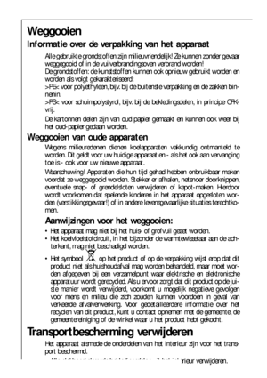 Page 5050
Weggooien
Informatie over de verpakking van het apparaat
Alle gebruikte grondstoffen zijn milieuvriendelijk! Ze kunnen zonder gevaar
weggegooid of in de vuilverbrandingsoven verbrand worden!
De grondstoffen: de kunststoffen kunnen ook opnieuw gebruikt worden en
worden als volgt gekarakteriseerd:
>PE< voor polyethyleen, bijv. bij de buitenste verpakking en de zakken bin-
nenin.
>PS< voor schuimpolystyrol, bijv. bij de bekledingsdelen, in principe CFK-
vrij.
De kartonnen delen zijn van oud papier...