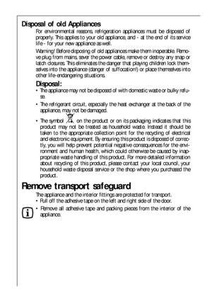Page 7070
Disposal of old Appliances
For environmental reasons, refrigeration appliances must be disposed of
properly. This applies to your old appliance, and - at the end of its service
life - for your new appliance as well.
Warning! Before disposing of old appliances make them inoperable. Remo-
ve plug from mains, sever the power cable, remove or destroy any snap or
latch closures. This eliminates the danger that playing children lock them-
selves into the appliance (danger of suffocation!) or place...