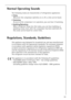 Page 45818 34 51-00/793
Normal Operating Sounds
The following noises are characteristic of refrigeration appliances:
Clicks
Whenever the compressor switches on or off, a click can be heard.
Humming
As soon as the compressor is in operation, you can hear it humming.
Bubbling/Splashing
When refrigerant flows into thin tubes, you can hear bubbling or 
splashing noises. Even after the compressor has been switched off, 
this noise can be heard for a short time. 
Regulations, Standards, Guidelines
This appliance...