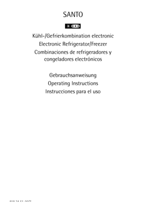 Page 1SANTO
Kühl-/Gefrierkombination electronic
Electronic Refrigerator/Freezer
Combinaciones de refrigeradores y 
congeladores electrónicos
Gebrauchsanweisung
Operating Instructions
Instrucciones para el uso
 
818 34 51-00/7
 