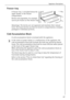 Page 19Appliance Description
818 34 51-00/767
Freezer tray 
A freezer tray  is included below the 
upper drawer in the freezer 
compartment.
Berries and vegetables, for example, 
can be pre-frozen on the freezer tray.
Advantage: The berries are not squeezed and maintain their natural 
form. The frozen berries can then be stored in compartments or drawers 
packaged in individual portions. 
Cold Accumulation Block
A cold accumulation block is enclosed with the appliance.
3 In the event of power failure or a...