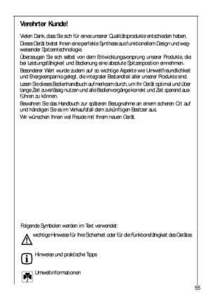 Page 5555
Verehrter Kunde! 
Vielen Dank, dass Sie sich für eines unserer Qualitätsprodukte entschieden haben.
Dieses Gerät bietet Ihnen eine perfekte Synthese aus funktionellem Design und weg-
weisender Spitzentechnologie.
Überzeugen Sie sich selbst von dem Entwicklungsvorsprung unserer Produkte, die
bei Leistungsfähigkeit und Bedienung eine absolute Spitzenposition einnehmen.
Besonderer Wert wurde zudem auf so wichtige Aspekte wie Umweltfreundlichkeit
und Energieersparnis gelegt, die integraler Bestandteil...