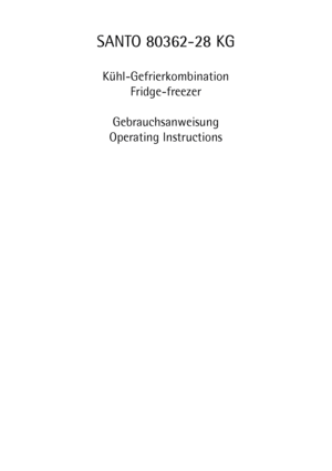 Page 1SANTO 80362-28 KG
Kühl-Gefrierkombination
Fridge-freezer
Gebrauchsanweisung
Operating Instructions
 