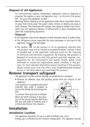 Page 2929
Disposal of old Appliances
For environmental reasons, refrigeration appliances must be disposed of
properly. This applies to your old appliance, and - at the end of its service
life - for your new appliance as well.
Warning! Before disposing of old appliances make them inoperable. Remo-
ve plug from mains, sever the power cable, remove or destroy any snap or
latch closures. This eliminates the danger that playing children lock them-
selves into the appliance (danger of suffocation!) or place...