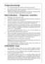 Page 1111
Temperaturanzeige
Die Temperaturanzeige kann mehrere Informationen anzeigen.
 Bei normalem Betrieb wird die Temperatur angezeigt, die momentan im
Kühlraum vorhanden ist (IST-Temperatur). 
 Während der Temperatureinstellung wird die im Moment eingestellte Kühl-
raumtemperatur blinkend angezeigt (SOLL-Temperatur). 
Inbetriebnahme - Temperatur einstellen
1. Netzstecker in die Steckdose stecken. 
2. Taste ON/OFF (A) drücken. Die Temperaturanzeige (C) zeigt die momentan im
Kühlraum vorhandene...