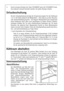 Page 1212

2. Durch erneutes Drücken der Taste COOLMATIC kann die COOLMATIC-Funk-
tion jederzeit manuell beendet werden. Die gelbe Anzeige erlischt.
Urlaubsschaltung
Bei der Urlaubsschaltung beträgt die Temperaturvorgabe für den Kühlraum
+15 °C. Sie haben dadurch die Möglichkeit – ohne dass es zu einer Geruchs-
oder Schimmelbildung kommt – bei längerer Abwesenheit (z.B. Urlaub) den
leeren Kühlraum statt offen auch geschlossen zu halten. Vorteil: Unbeab-
sichtigtes Zufallen der Tür bzw. versehentliches...