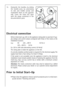 Page 3232
Electrical connection
Before initial start-up, refer to the appliance rating plate to ascertain if sup-
ply voltage and current values correspond with those of the mains at the
installation location.
e.g.:  AC 220 ... 240 V 50 Hz or
220 ... 240 V~ 50 Hz
(i.e. 220 to 240 volts alternating current, 50 Hertz)
The rating plate is inside the appliance on the left.
A correctly installed, earthed socket is required for the electrical supply. The
supply must have a fuse rating of at least 10 Amps.
If the...