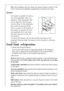 Page 3636
Fresh food  refrigeration
To obtain the best performance:
 do not store warm food or evaporating liquide in the refrigeator
 do cover or wrap the food, particularly if it has a strong flavour.
 Position food so that air can circuiate freely round it.
Useful hints:
Meat(all types): wrap in polythene bags and place on the glass shelf above
the vegetable drawer(s)For safety, store in this way only one or two days
at the most.
Cooked foods, cold dishes, etc: these should be covered and may be placed
on...