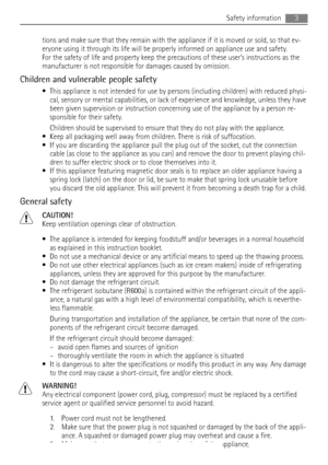 Page 3tions and make sure that they remain with the appliance if it is moved or sold, so that ev-
eryone using it through its life will be properly informed on appliance use and safety.
For the safety of life and property keep the precautions of these users instructions as the
manufacturer is not responsible for damages caused by omission.
Children and vulnerable people safety
• This appliance is not intended for use by persons (including children) with reduced physi-
cal, sensory or mental capabilities, or...