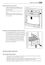 Page 9Positioning the door shelves
To permit storage of food packages of vari-
ous sizes, the door shelves can be placed at
different heights.
To make these adjustments proceed as fol-
lows:
gradually pull the shelf in the direction of
the arrows until it comes free, then reposi-
tion as required.
Removal of freezing baskets from the freezer
The freezing baskets have a limit stop to prevent
their accidental removal or falling out. At the time
of its removal from the freezer, pull the basket to-
wards yourself...