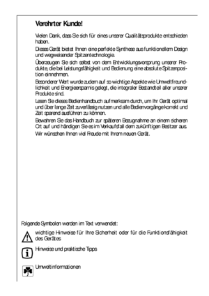 Page 22
Verehrter Kunde! 
Vielen Dank, dass Sie sich für eines unserer Qualitätsprodukte entschieden
haben.
Dieses Gerät bietet Ihnen eine perfekte Synthese aus funktionellem Design
und wegweisender Spitzentechnologie.
Überzeugen Sie sich selbst von dem Entwicklungsvorsprung unserer Pro-
dukte, die bei Leistungsfähigkeit und Bedienung eine absolute Spitzenposi-
tion einnehmen.
Besonderer Wert wurde zudem auf so wichtige Aspekte wie Umweltfreund-
lichkeit und Energieersparnis gelegt, die integraler Bestandteil...