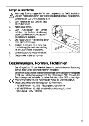 Page 2929
Bestimmungen, Normen, Richtlinien
Das Kältegerät ist für den Haushalt bestimmt und wurde unter Beachtung
der für diese Geräte geltenden Normen hergestellt.
Bei der Fertigung wurden insbesondere die nach dem Gerätesicherheitsgesetz
(GSG), der Unfallverhütungsvorschrift für Kälteanlagen (VBG 20) und den
Bestimmungen des Verbandes Deutscher Elektrotechniker (VDE) notwendigen
Maßnahmen getroffen. Der Kältekreislauf wurde auf Dichtheit geprüft.
Dieses Gerät entspricht den folgenden EG-Richtlinien:
–...