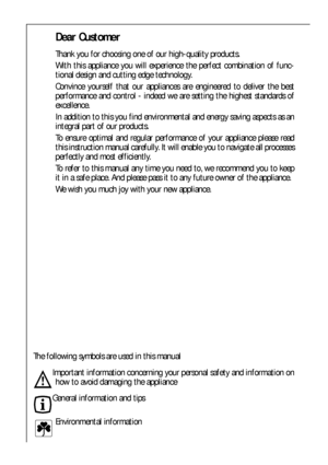 Page 3030
Dear Customer
Thank you for choosing one of our high-quality products.
With this appliance you will experience the perfect combination of func-
tional design and cutting edge technology.
Convince yourself that our appliances are engineered to deliver the best
performance and control - indeed we are setting the highest standards of
excellence.
In addition to this you find environmental and energy saving aspects as an
integral part of our products.
To ensure optimal and regular performance of your...